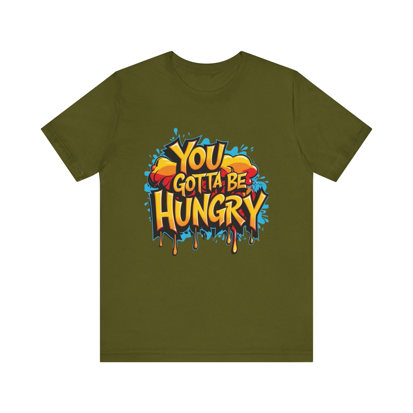 'YOU GOTTA BE HUNGRY' - Less Brown Unisex T-Shirt