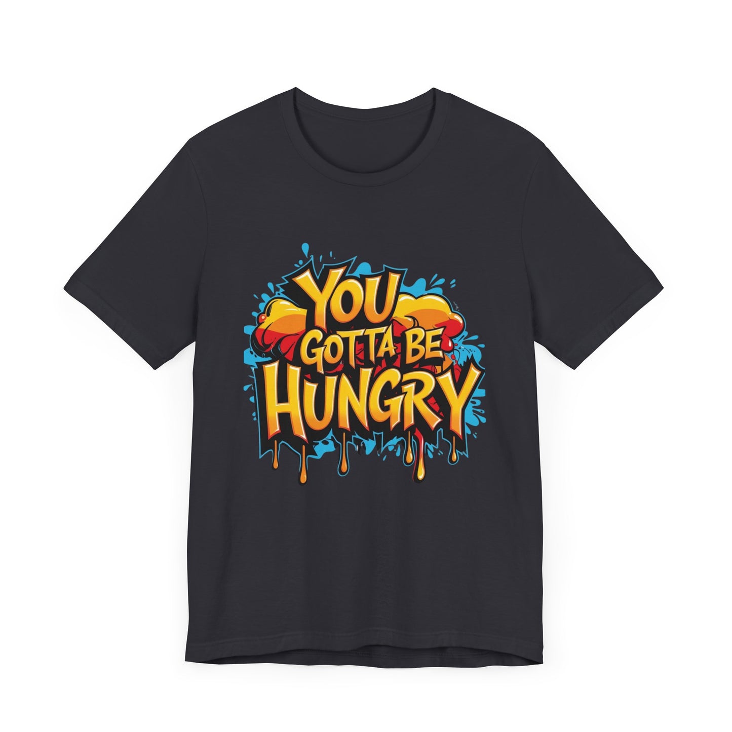 'YOU GOTTA BE HUNGRY' - Less Brown Unisex T-Shirt