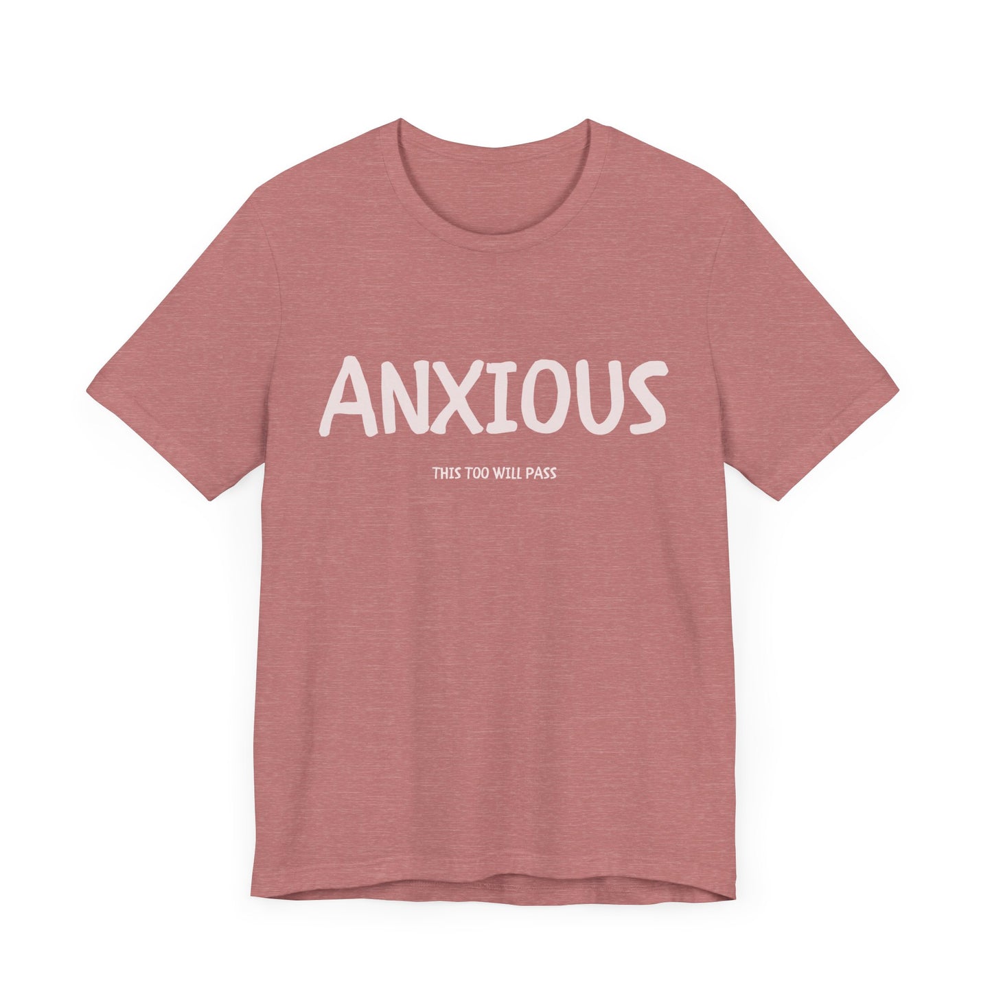 ANXIOUS!, THIS TOO WILL PASS - UNISEX T-SHIRT