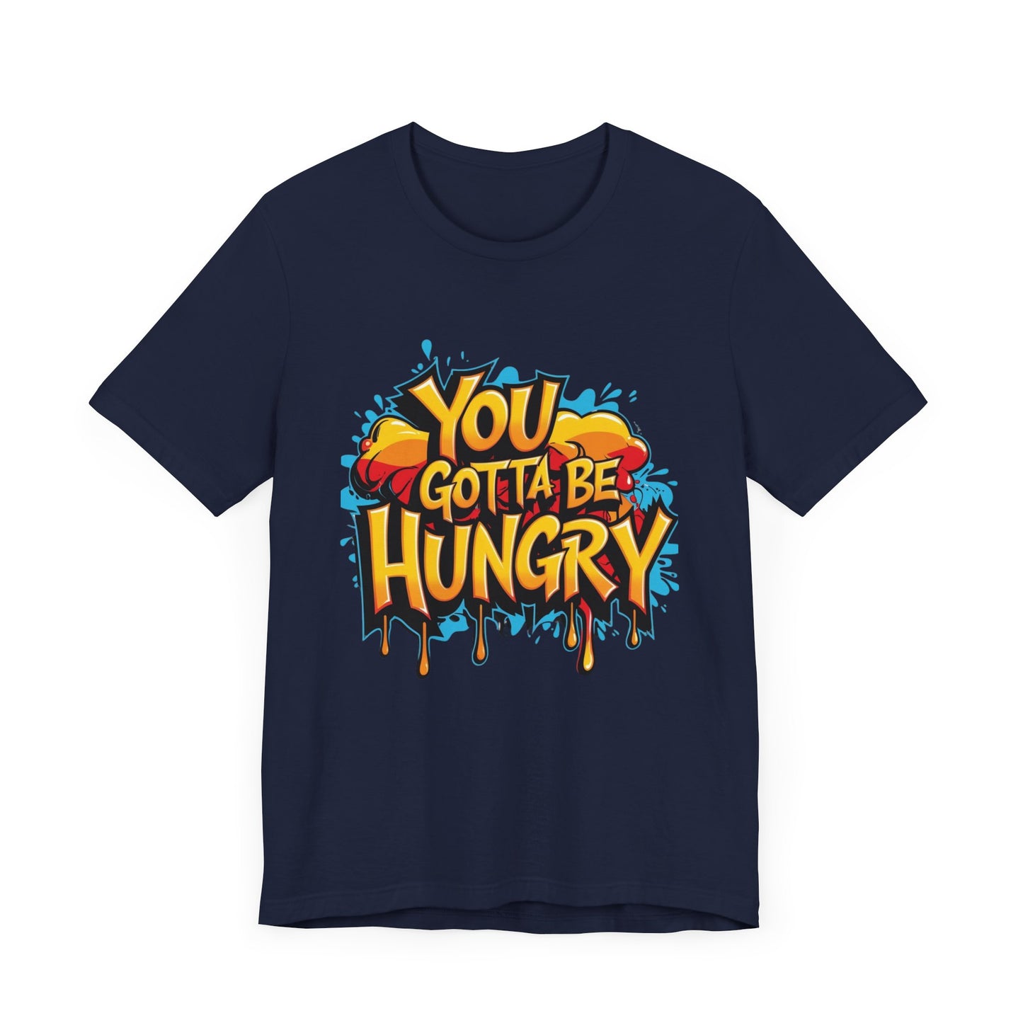 'YOU GOTTA BE HUNGRY' - Less Brown Unisex T-Shirt