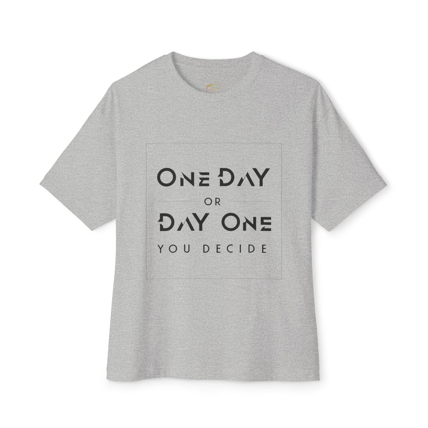 ONE DAY OR DAY ONE - UNISEX T-SHIRT