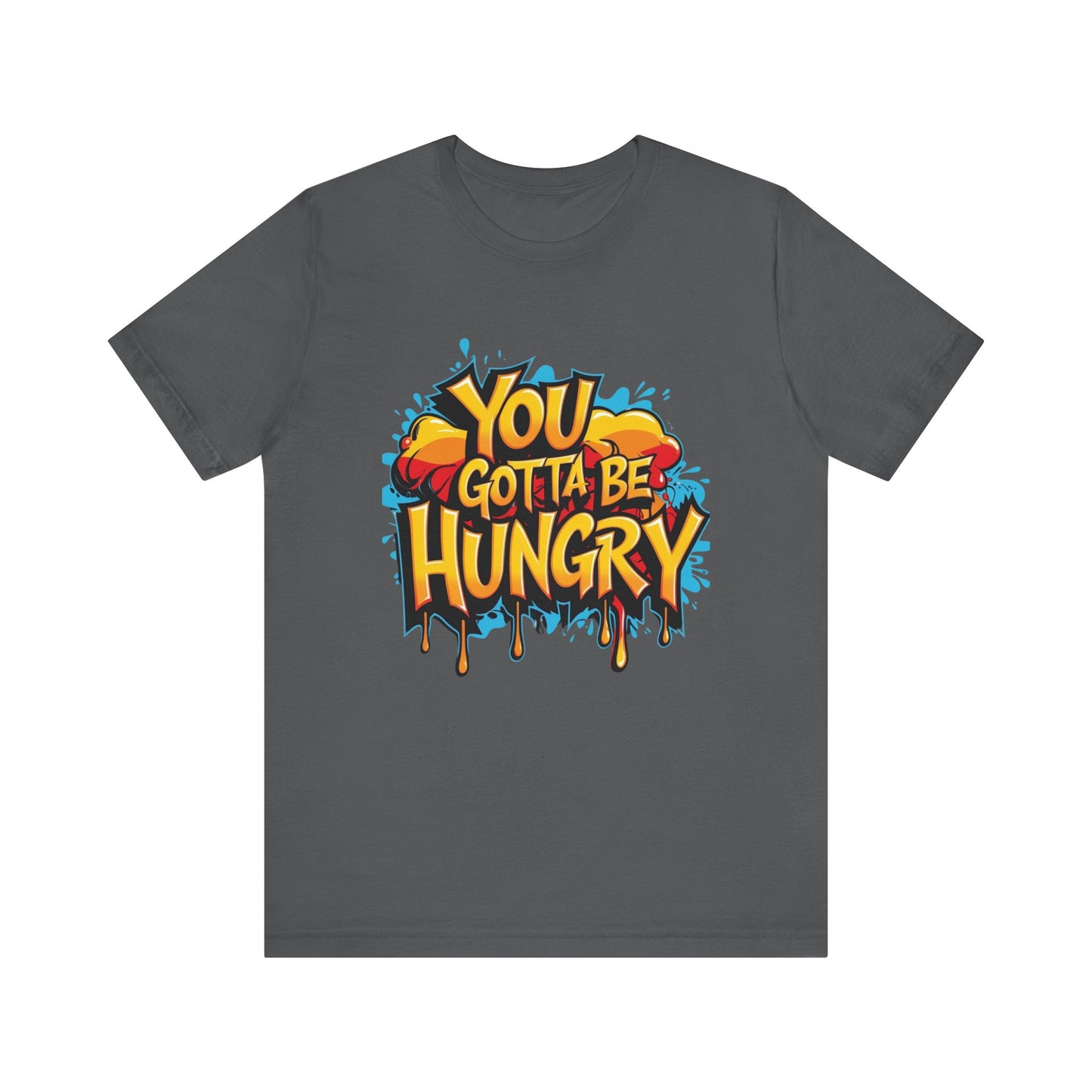 'YOU GOTTA BE HUNGRY' - Less Brown Unisex T-Shirt