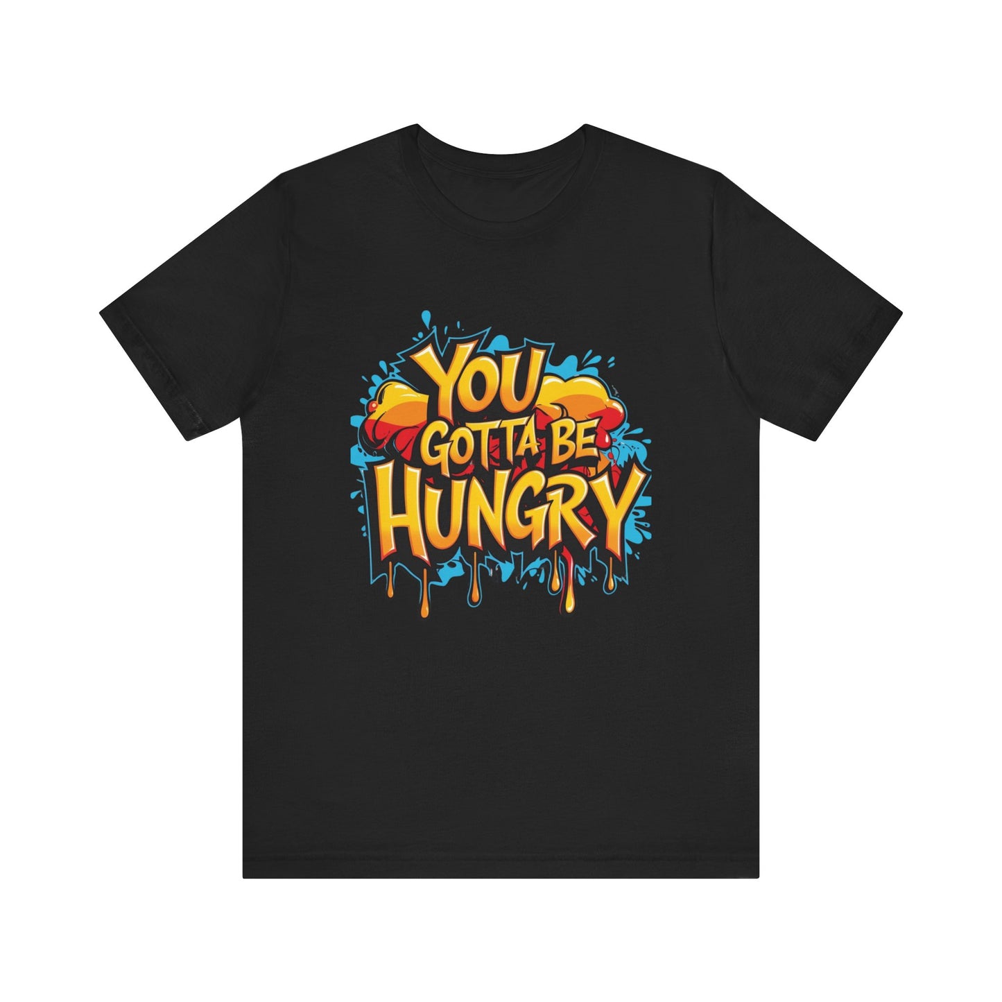 'YOU GOTTA BE HUNGRY' - Less Brown Unisex T-Shirt