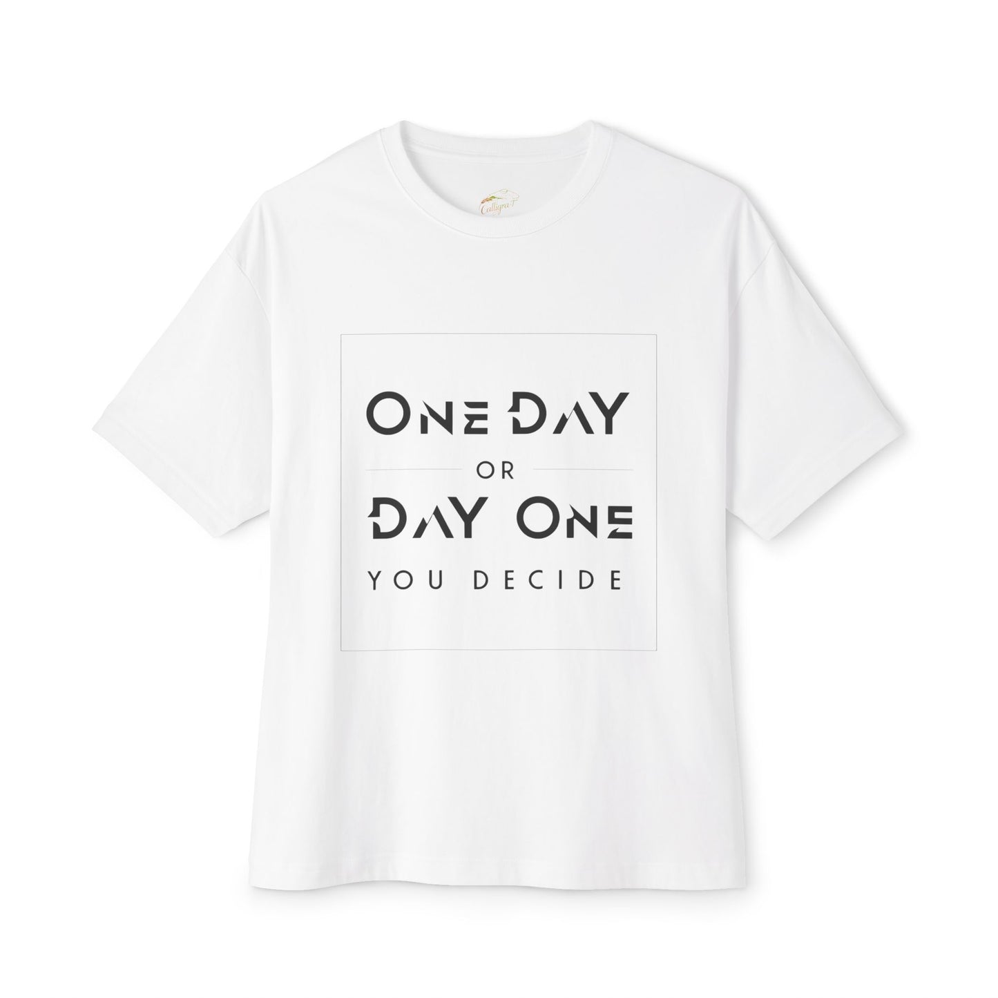 ONE DAY OR DAY ONE - UNISEX T-SHIRT