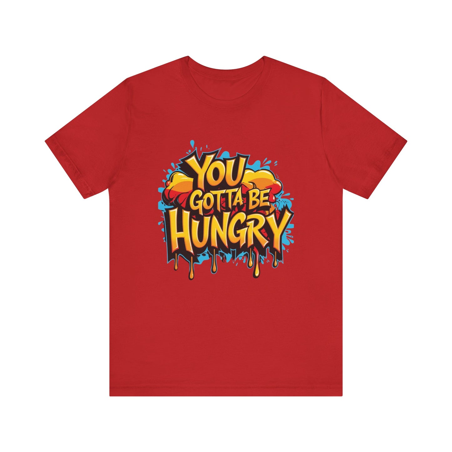 'YOU GOTTA BE HUNGRY' - Less Brown Unisex T-Shirt