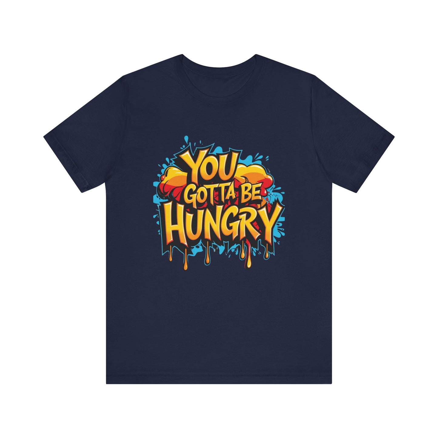 'YOU GOTTA BE HUNGRY' - Less Brown Unisex T-Shirt