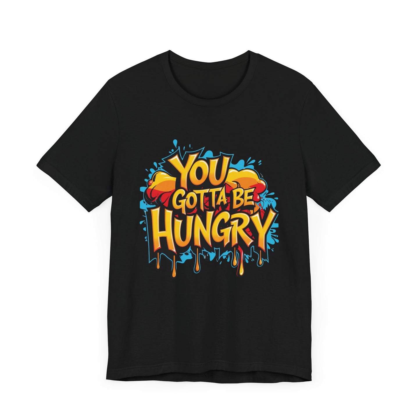 'YOU GOTTA BE HUNGRY' - Less Brown Unisex T-Shirt