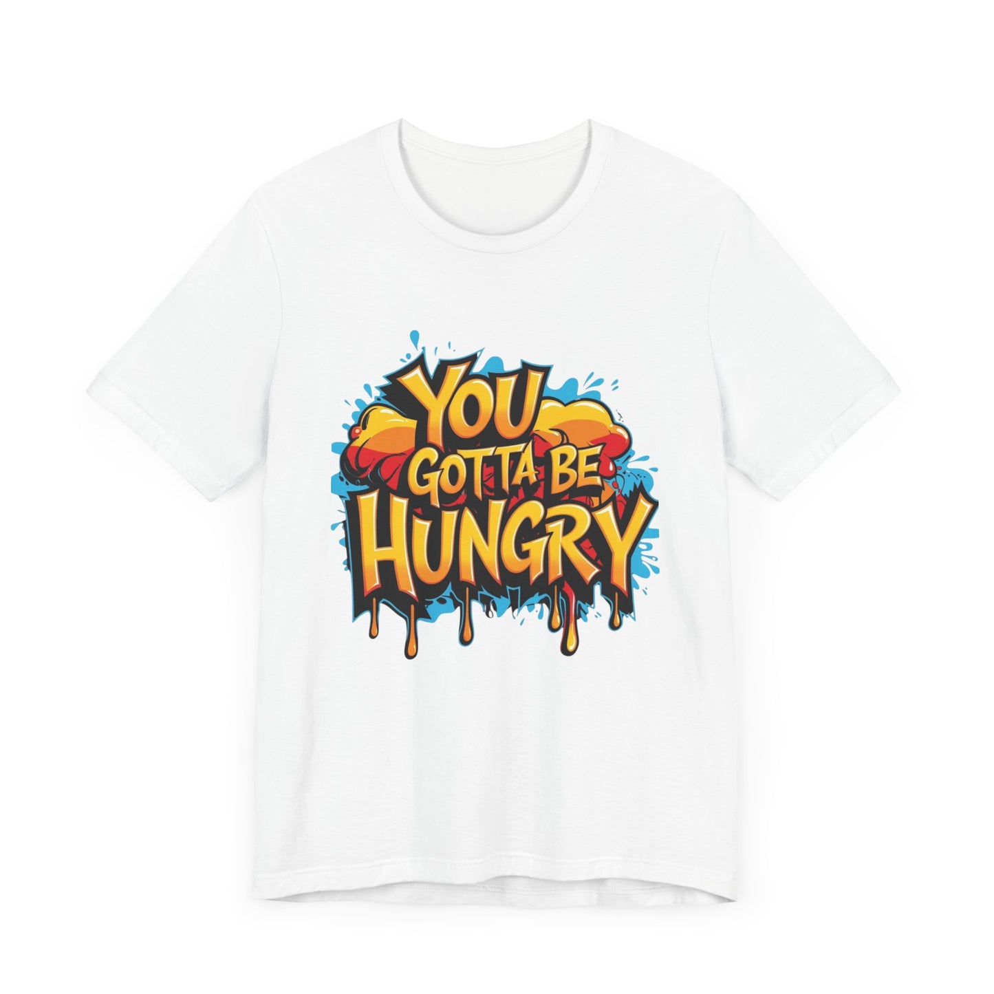 'YOU GOTTA BE HUNGRY' - Less Brown Unisex T-Shirt