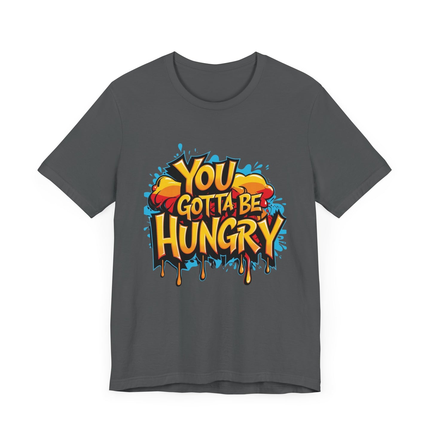 'YOU GOTTA BE HUNGRY' - Less Brown Unisex T-Shirt