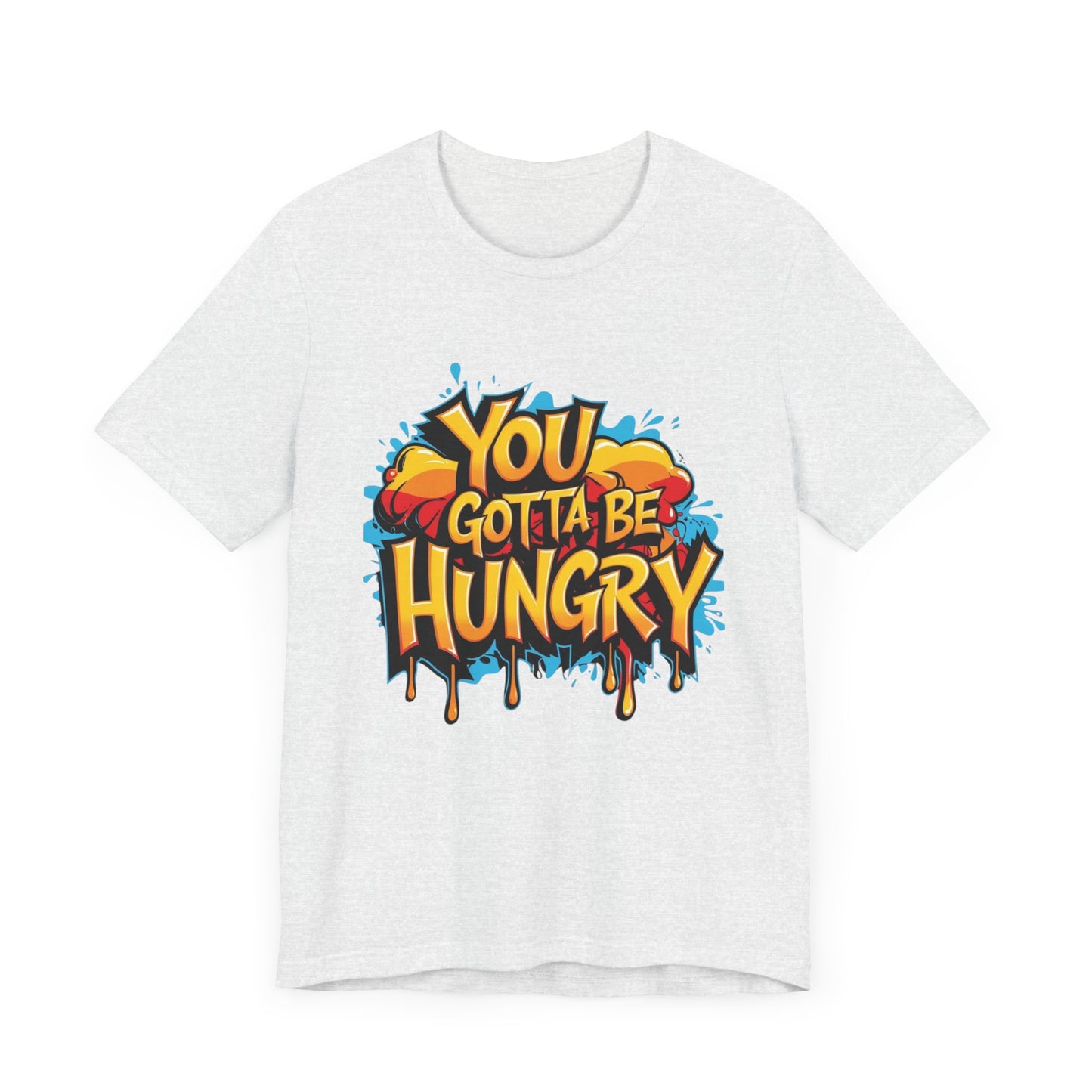 'YOU GOTTA BE HUNGRY' - Less Brown Unisex T-Shirt