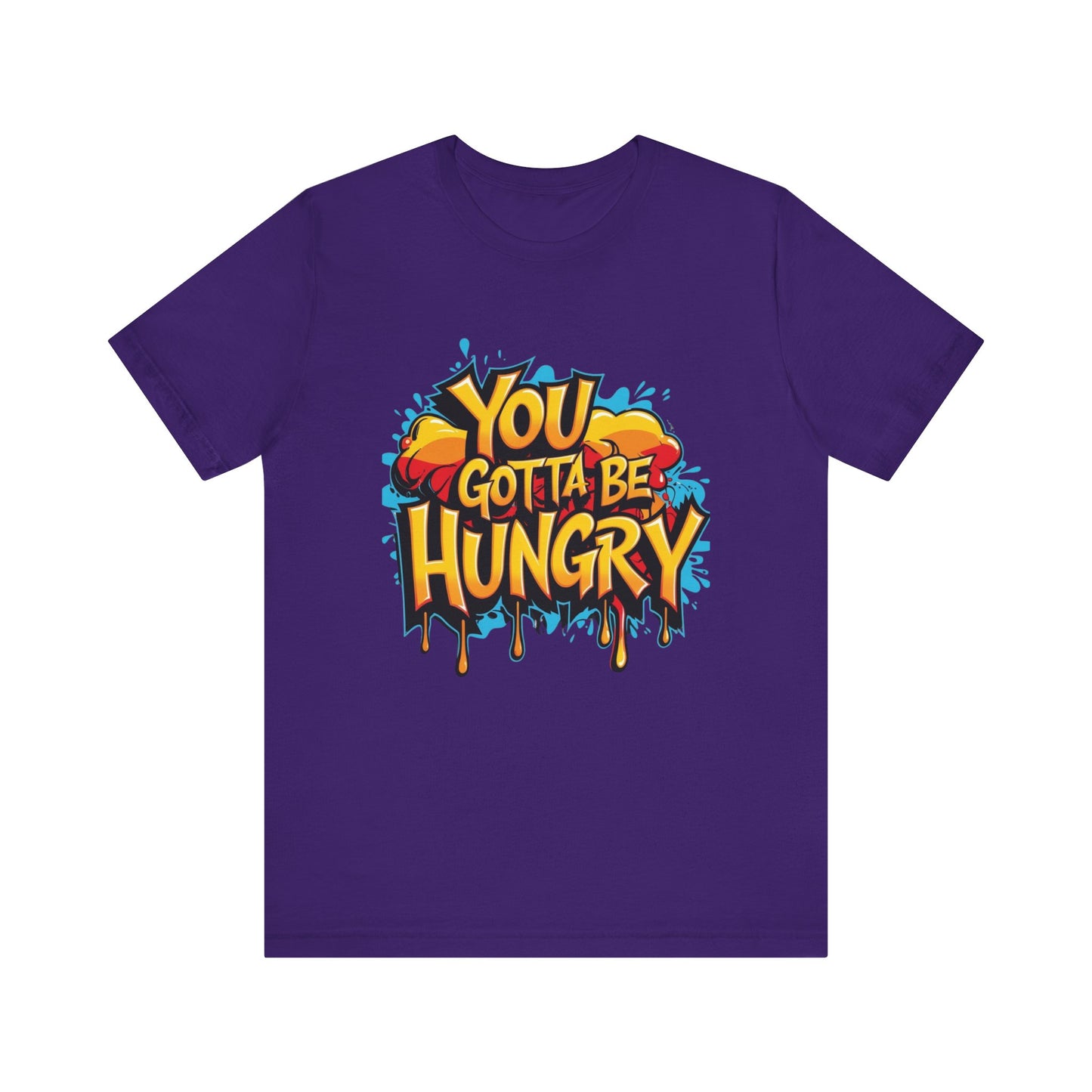 'YOU GOTTA BE HUNGRY' - Less Brown Unisex T-Shirt