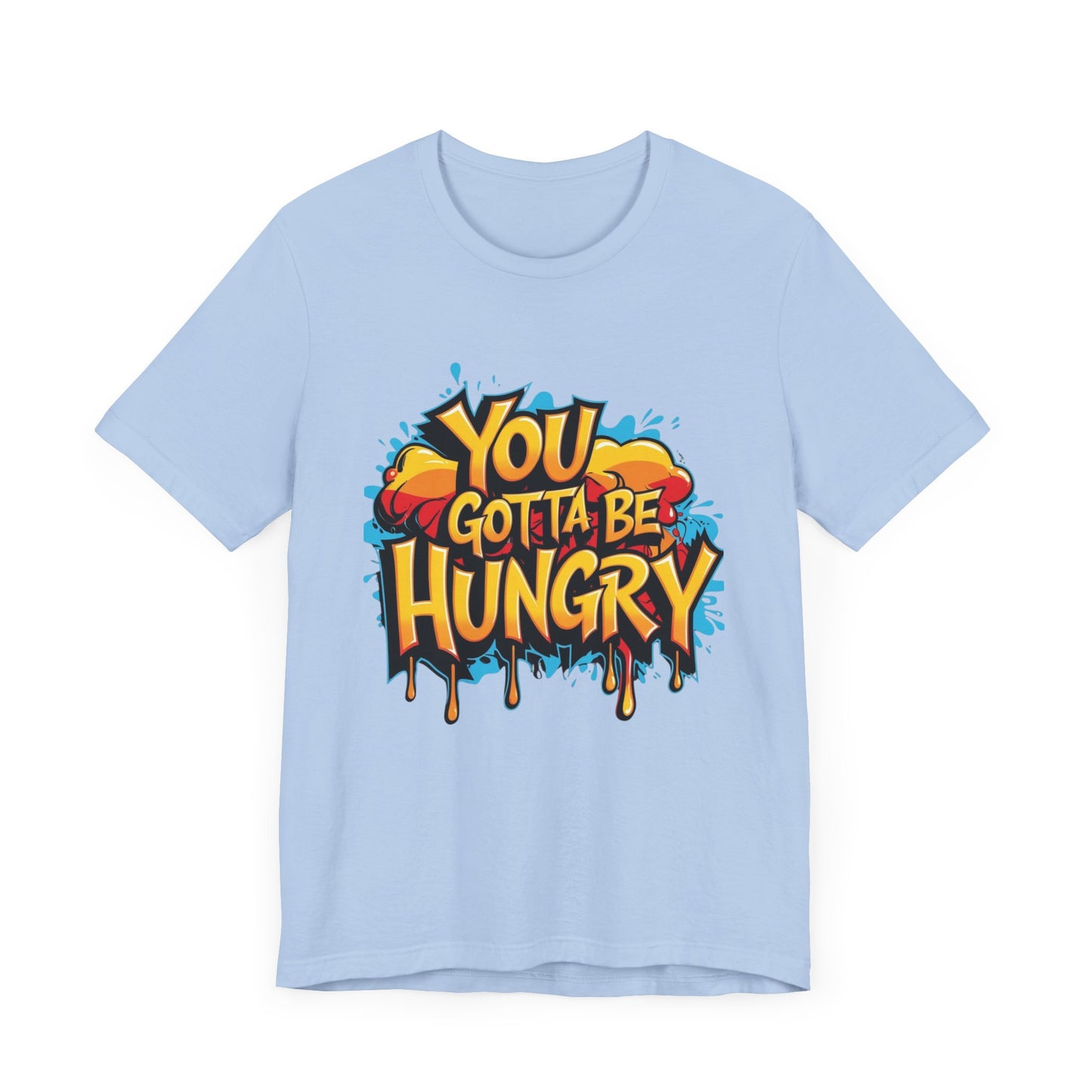 'YOU GOTTA BE HUNGRY' - Less Brown Unisex T-Shirt
