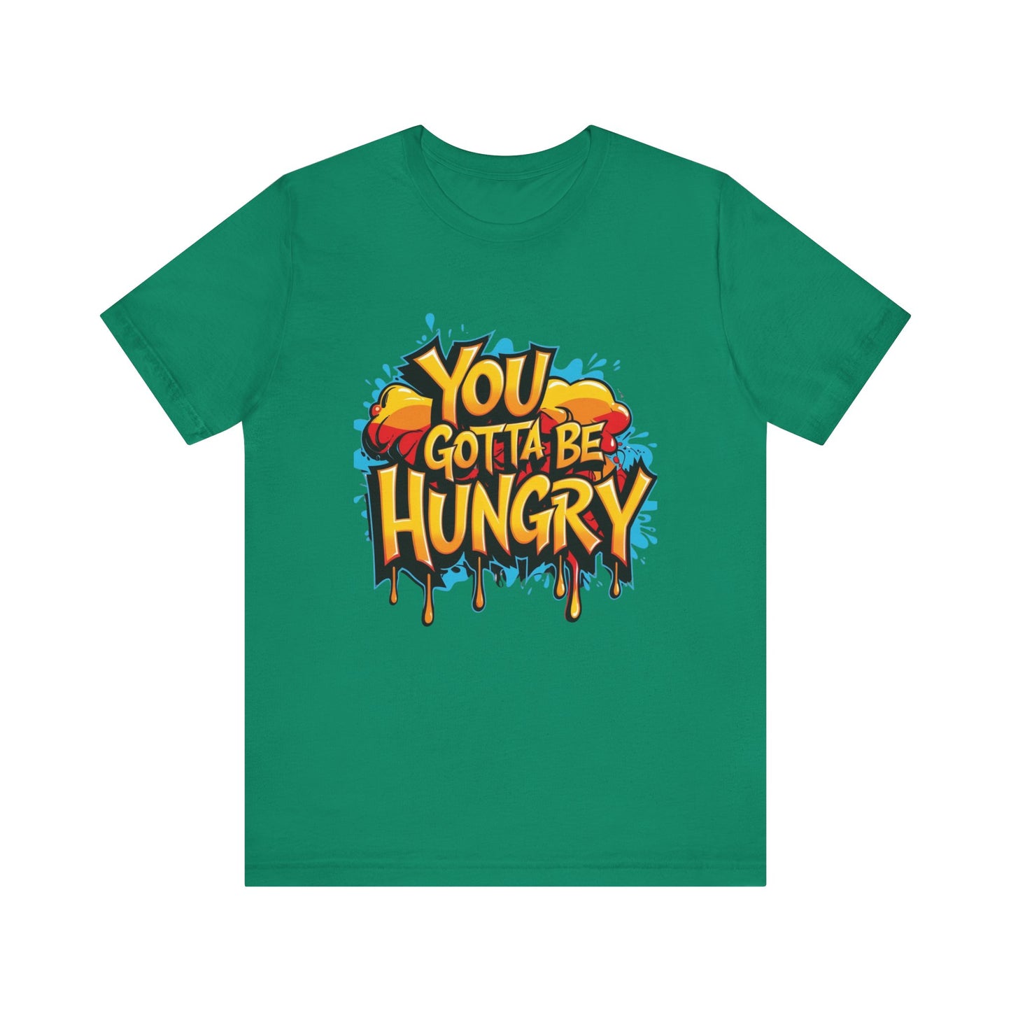 'YOU GOTTA BE HUNGRY' - Less Brown Unisex T-Shirt