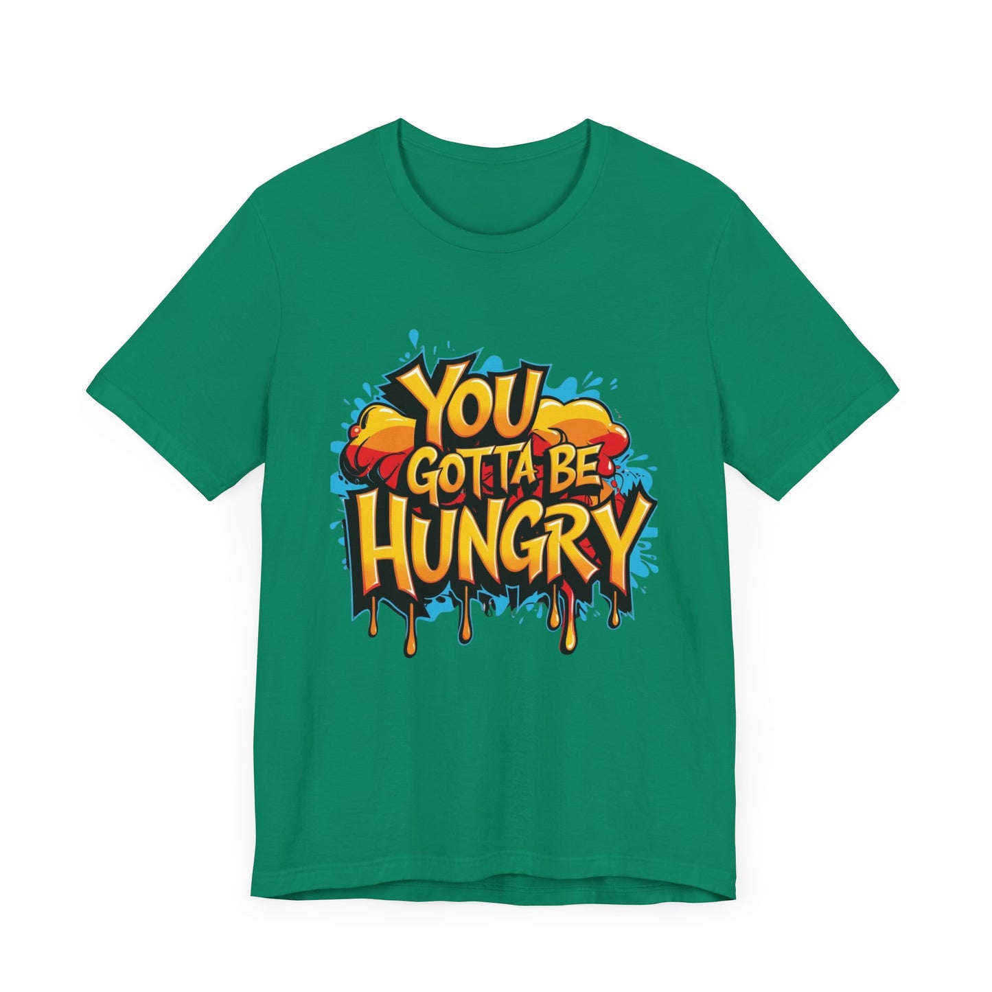'YOU GOTTA BE HUNGRY' - Less Brown Unisex T-Shirt