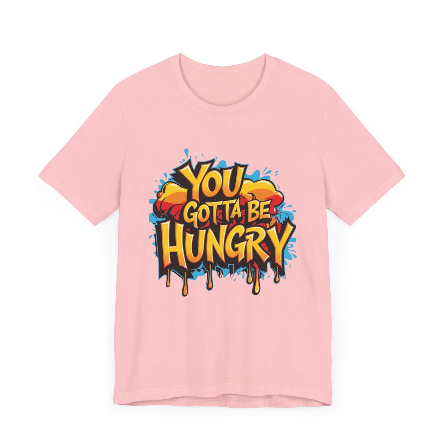 'YOU GOTTA BE HUNGRY' - Less Brown Unisex T-Shirt