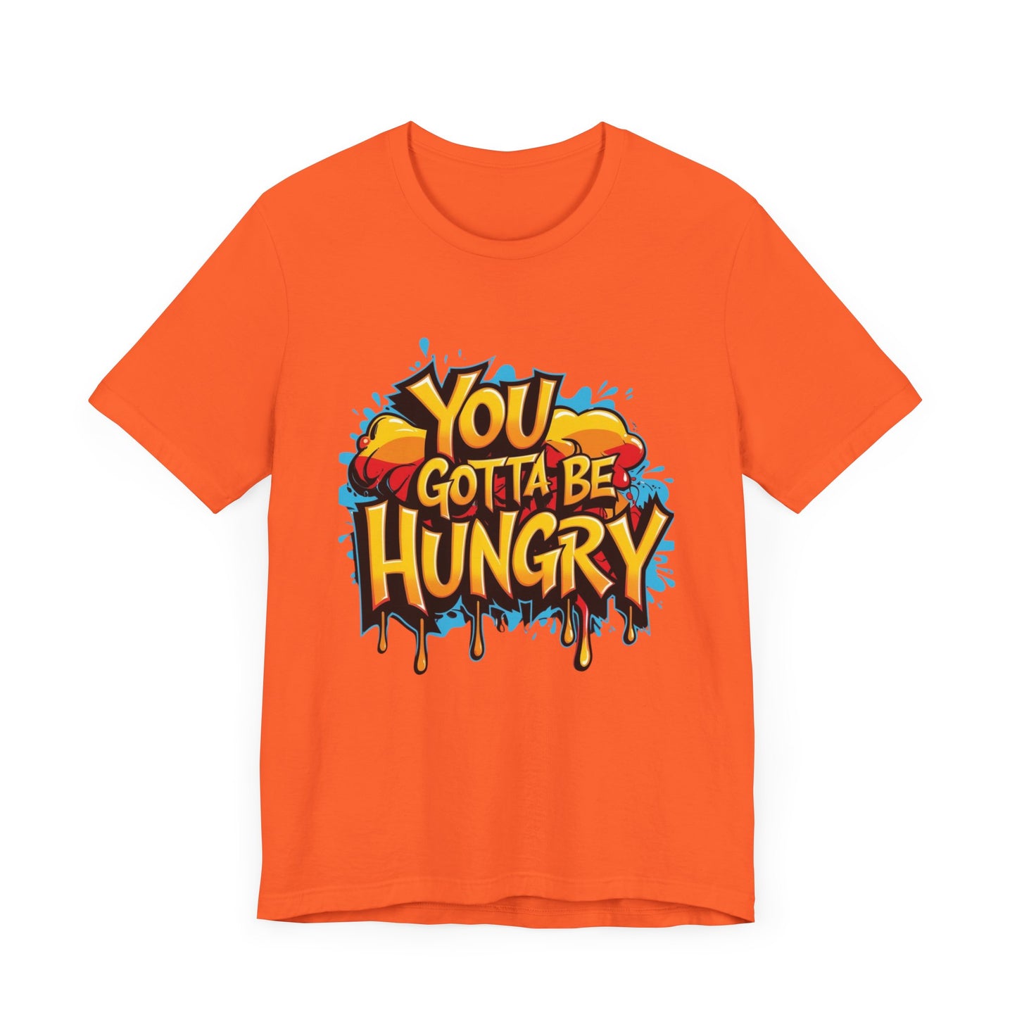 'YOU GOTTA BE HUNGRY' - Less Brown Unisex T-Shirt