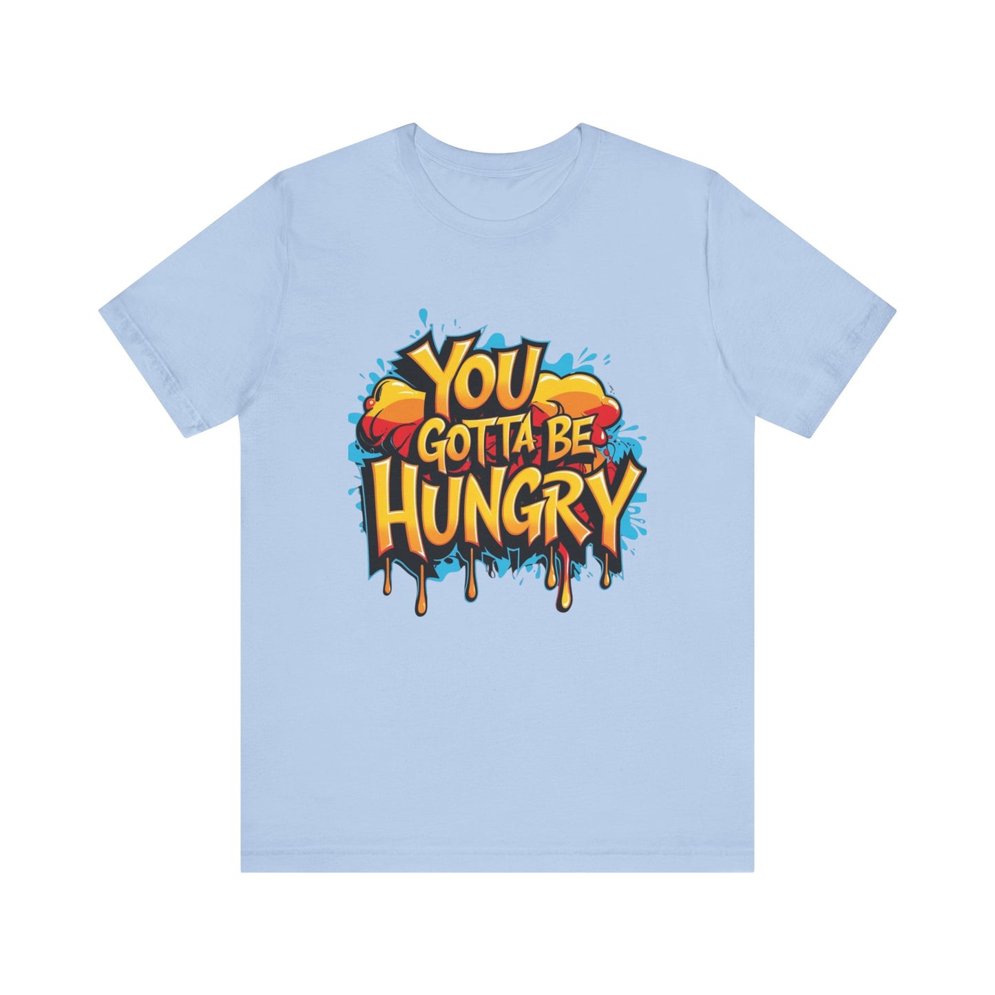 'YOU GOTTA BE HUNGRY' - Less Brown Unisex T-Shirt