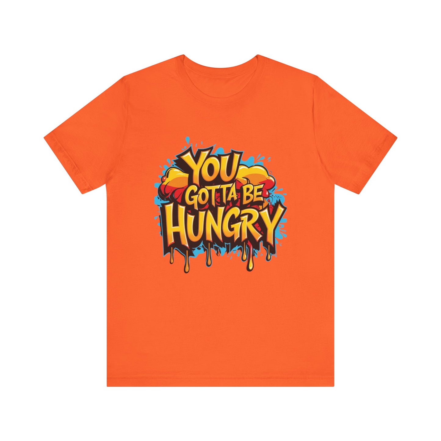 'YOU GOTTA BE HUNGRY' - Less Brown Unisex T-Shirt