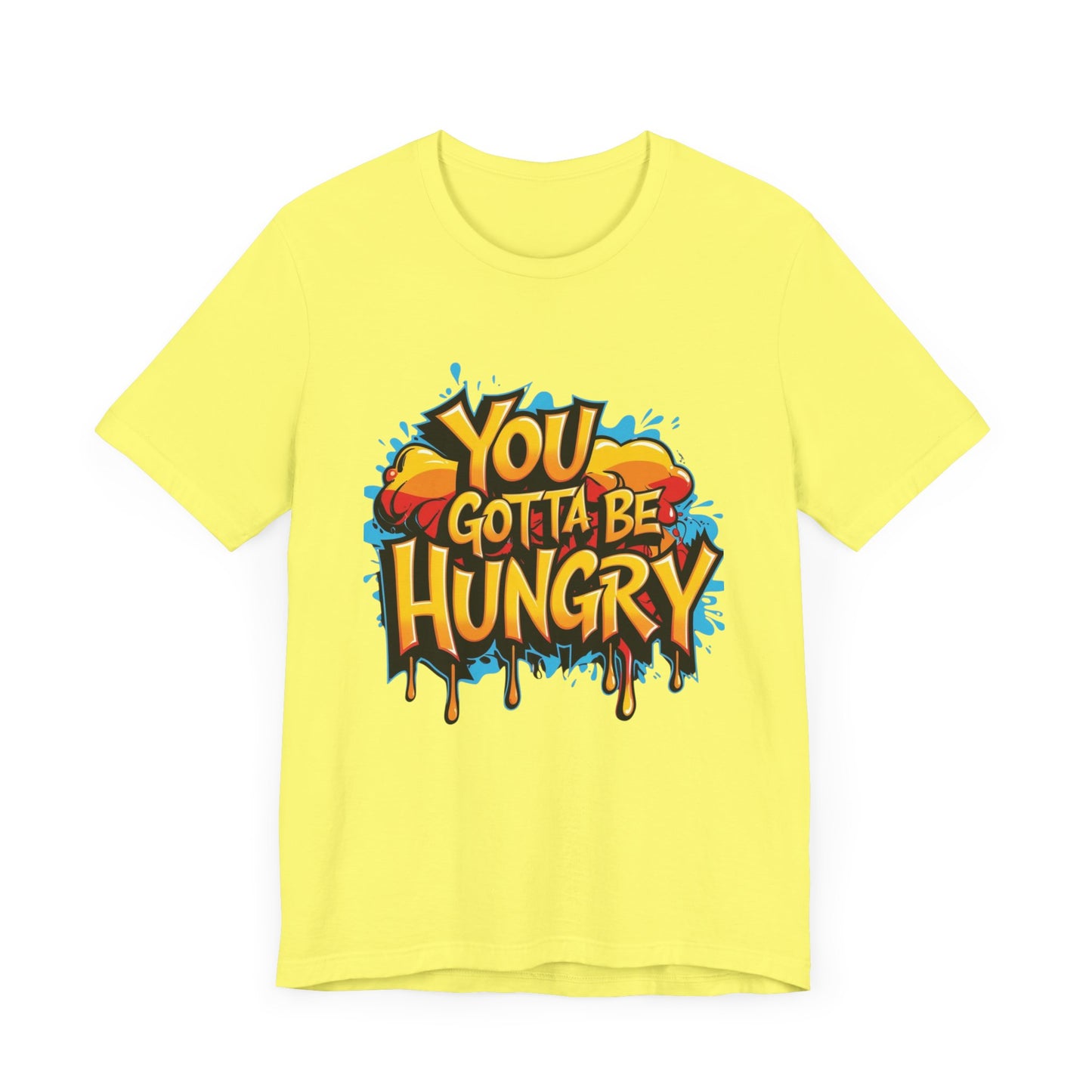 'YOU GOTTA BE HUNGRY' - Less Brown Unisex T-Shirt