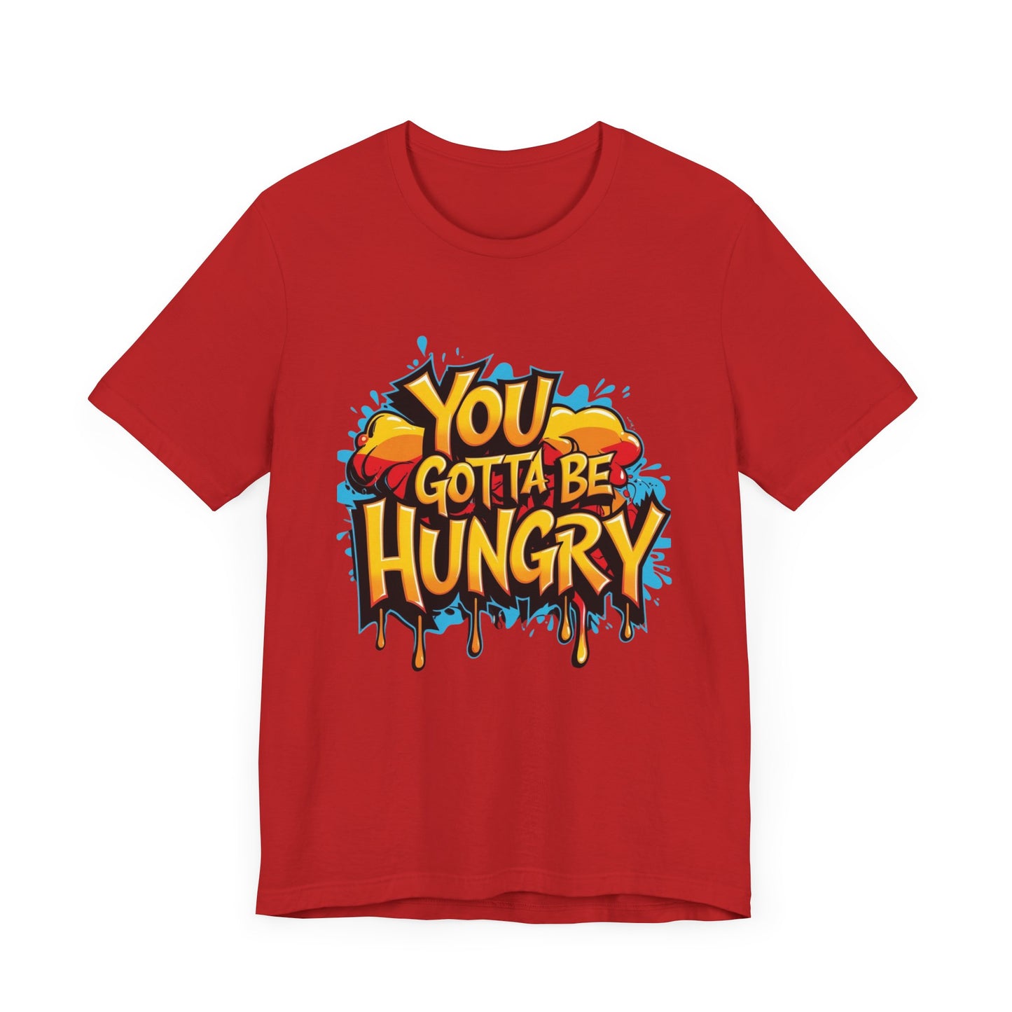 'YOU GOTTA BE HUNGRY' - Less Brown Unisex T-Shirt