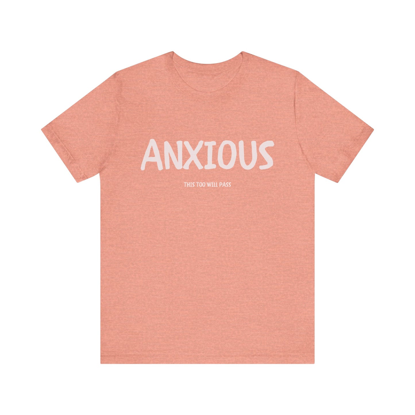 ANXIOUS!, THIS TOO WILL PASS - UNISEX T-SHIRT