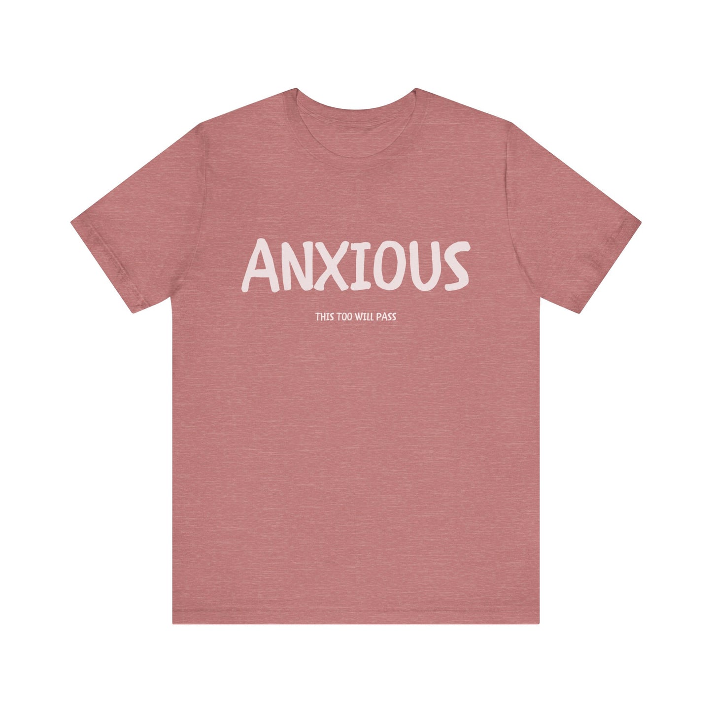 ANXIOUS!, THIS TOO WILL PASS - UNISEX T-SHIRT