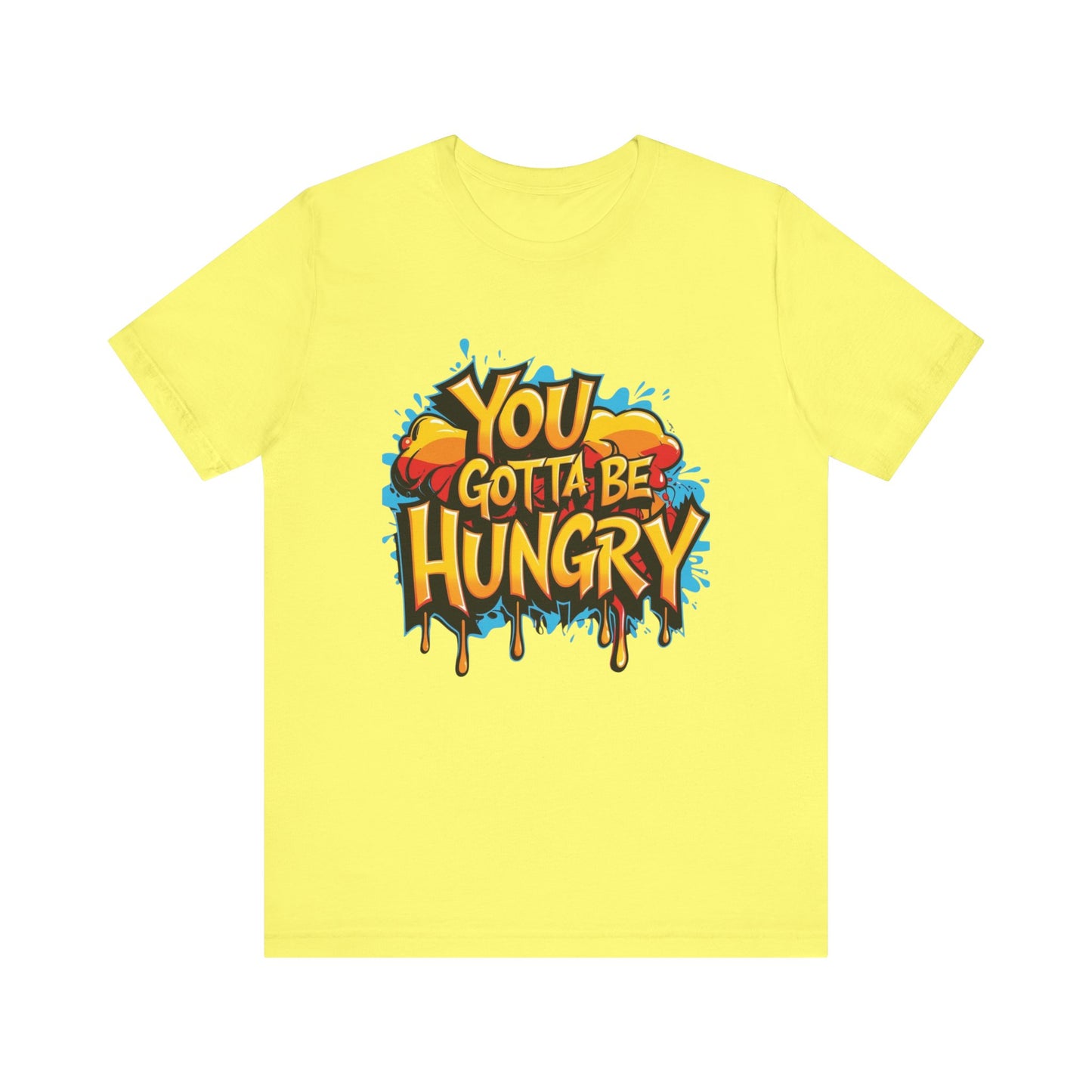 'YOU GOTTA BE HUNGRY' - Less Brown Unisex T-Shirt